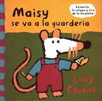 Maisy se va a la guarderia / Maisy Goes To Daycare (Maisy Mouse) (Spanish Edition)