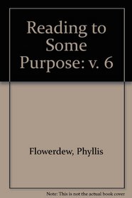 Reading to Some Purpose: v. 6