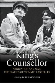 King's Counsellor Abdication and War: The Diaries of Sir Alan Lascelles