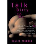 TALK DIRTY TO ME: An Intimate Philosophy of Sex