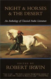 Night & Horses & the Desert : An Anthology of Classical Arabic Literature