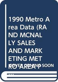 1990 Metro Area Data (Rand Mcnally Sales and Marketing Metro Area Planning Atlas)