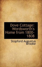 Dove Cottage, Wordsworth's Home from 1800-1808