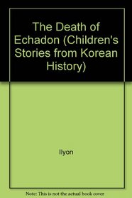 The Death of Echadon (Children's Stories from Korean History)