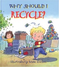 Why Should I Recycle? (Why Should I?)