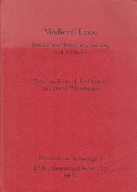 Mediaeval Lazio: Studies in Architecture, Painting and Ceramics (Papers in Italian archaeology)