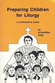 Preparing Children for Liturgy: A Catechist's Guide