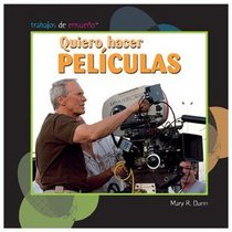 Quiero hacer peliculas / I Want to Make Movies (Trabajos De Ensueno/ Dream Jobs) (Spanish Edition)