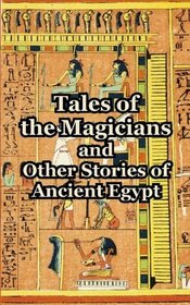 Tales of the Magicians and Other Stories of Ancient Egypt