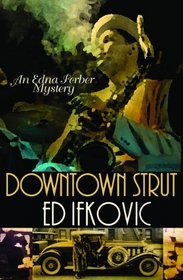 Downtown Strut: An Edna Ferber Mystery (Edna Ferber Mysteries)