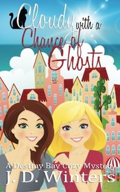 Cloudy With A Chance of Ghosts: A Destiny Bay Cozy Mystery (Destiny Bay Cozy Mysteries) (Volume 4)