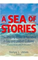 A Sea of Stories: The Shaping Power of Narrative in Gay and Lesbian Cultures