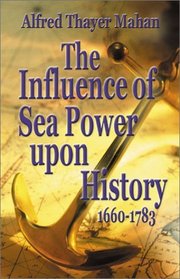 The Influence of Sea Power upon History, 1660-1783