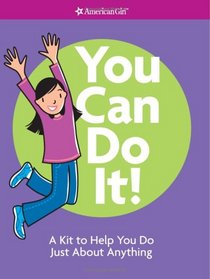 You Can Do It!: A Kit to Help You Do Just About Anything (American Girl Library)