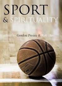 Sport and Spirituality: An Exercise in Everyday Theology (Interface: a Forum for Theology in the World)