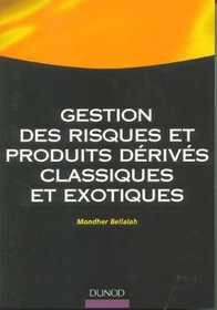 Gestion des risques et produits derives classiques et exotiques (French Edition)