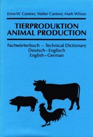 Animal Production: Technical Dictionary English-German/Tierproduktion : Fachworterbuch Deutsch-Englisch