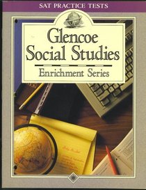 SAT Practice Tests, Glencoe Social Studies Enrichment Series