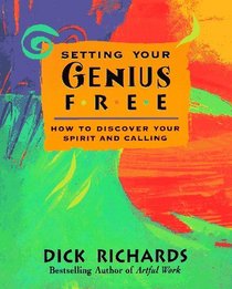 Setting Your Genius Free: How to Discover Your Spirit and Calling