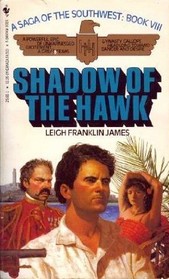 Shadow of the Hawk (Saga of the Southwest, No 8)