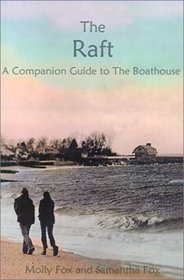 The Raft: A Companion Guide to the Boathouse