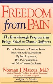 Freedom from Chronic Pain : The Breakthrough Method of Pain Relief Based on the New York Pain Treatment Program at Lenox Hill Hospital