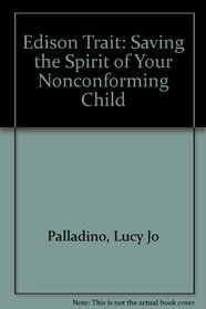 Edison Trait: Saving the Spirit of Your Nonconforming Child