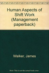 Human aspects of shiftwork (Management paperback)