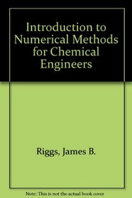 Introduction to Numerical Methods for Chemical Engineers