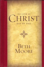 To Live Is Christ -- Day By Day Devotional