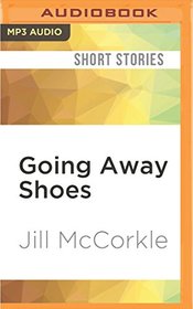 Going Away Shoes: Stories