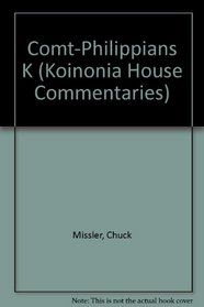 Comt-Philippians K (Koinonia House Commentaries)
