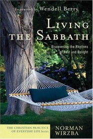 Living the Sabbath: Discovering the Rhythms of Rest and Delight (Christian Practice of Everyday Life, The)