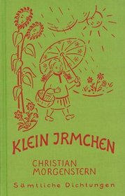 Klein Irmchen: Kindergedichte ; Klaus Burrmann der Tierweltphotograph (His Samtliche Dichtungen ; Bd. 16) (German Edition)