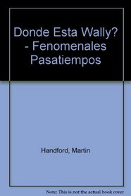 Donde Esta Wally? - Fenomenales Pasatiempos (Spanish Edition)