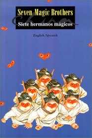 Seven Magic Brothers/Siete Hermanos Magicos (English/Spanish Edition)