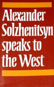 Alexander Solzhenitsyn Speaks to the West