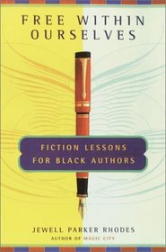 Free Within Ourselves : Fiction Lessons For Black Authors