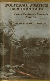 Political Justice in a Republic: James Fenimore Cooper's America