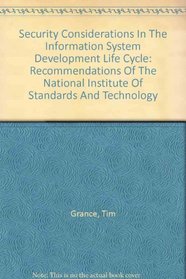 Security Considerations In The Information System Development Life Cycle: Recommendations Of The National Institute Of Standards And Technology