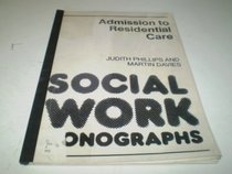 Admission to Residential Care (Social Work Monographs)