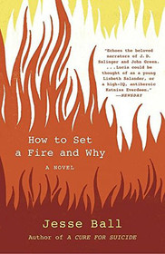 How to Set a Fire and Why: A Novel (Vintage Contemporaries)
