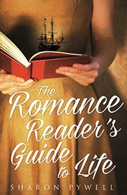 The Romance Reader's Guide to Life: A novel