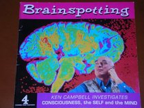 Brainspotting: Ken Campbell investigates consciousness, the self and the mind