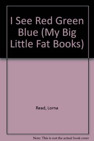 My Big Little Fat Book: I See Red Green Blue