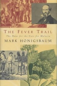 The Fever Trail: Malaria, the Mosquito and the Quest for Quinine