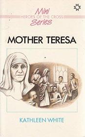 Mother Teresa (Heroes of the Cross S)