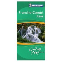 Michelin Green Sightseeing Travel Guide to Jura Franche-Comte (France) French Language Edition