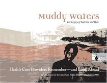MUDDY WATERS: The Legacy of Katrina and Rita Health-Care Providers Remember and Look Ahead