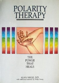 Polarity Therapy: The Power That Heals
